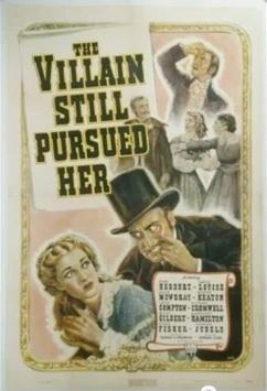 The Villain Still Pursued Her - 1940