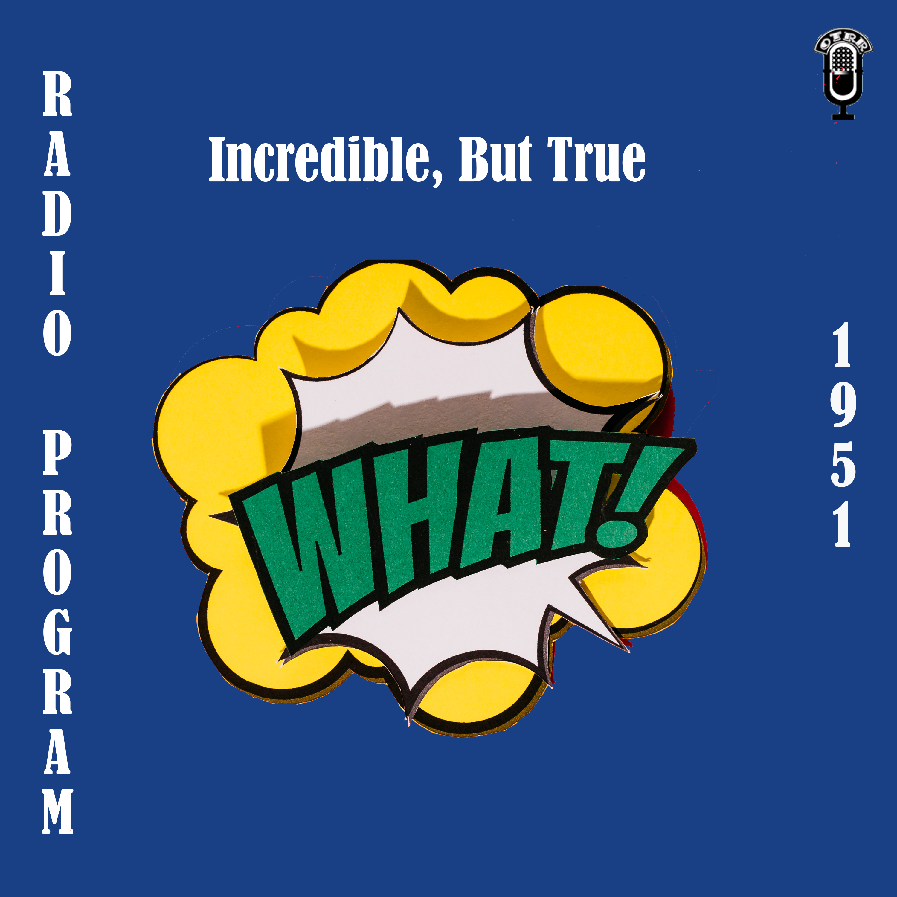 Incredible, But True (OTRR) podcast artwork