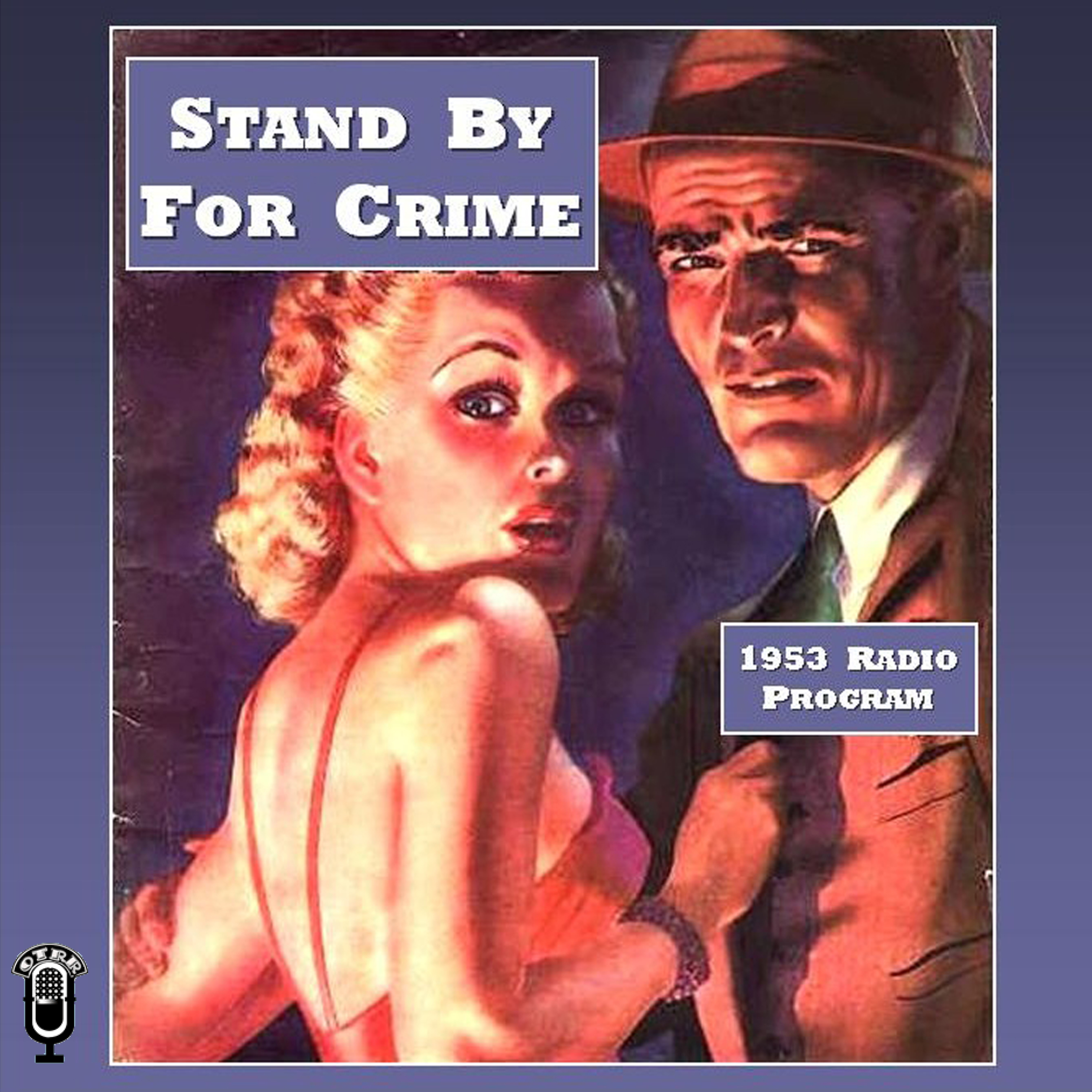 Stand By for Crime (OTRR) podcast artwork