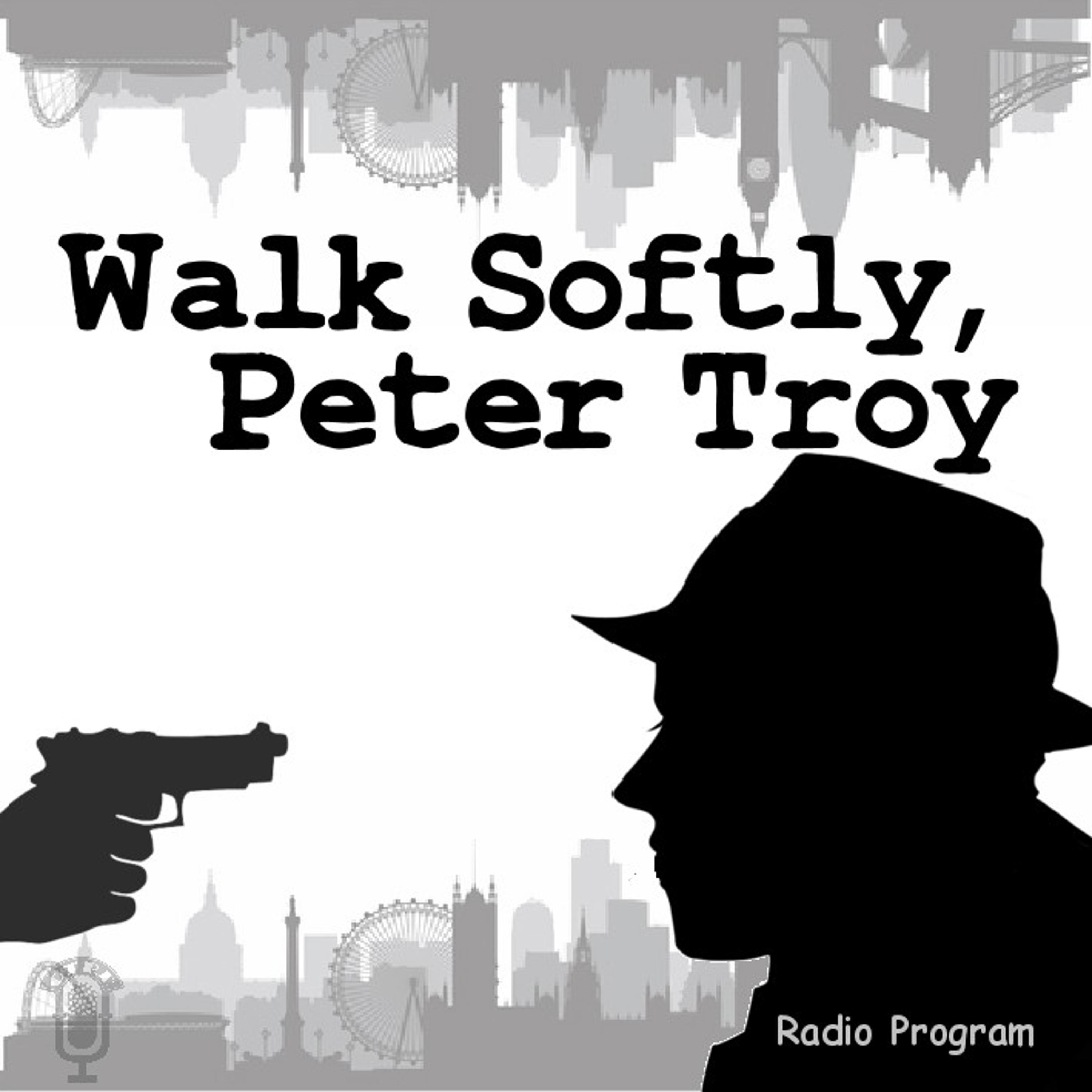 Walk Softly, Peter Troy (OTRR)